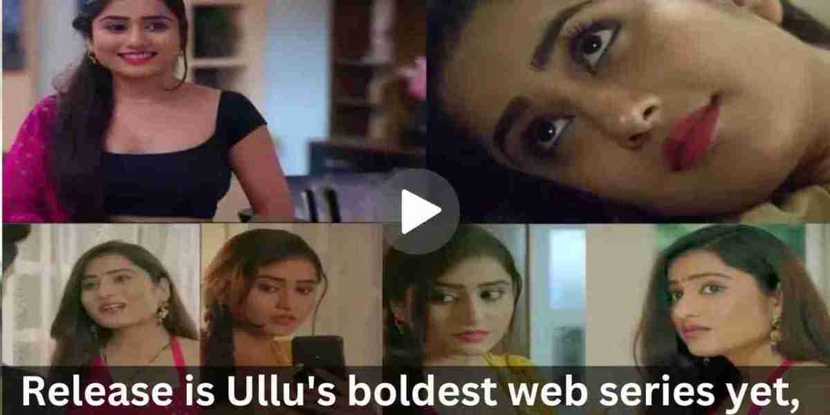 Release is Ullu’s boldest web series yet, watch alone