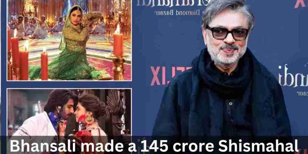 Bhansali made a 145 crore Shismahal set from a 12 crore brothel