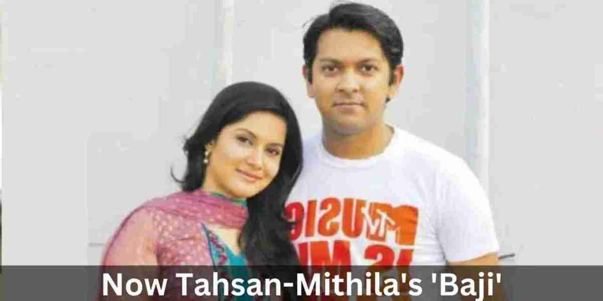 Now Tahsan-Mithila’s ‘Baji’