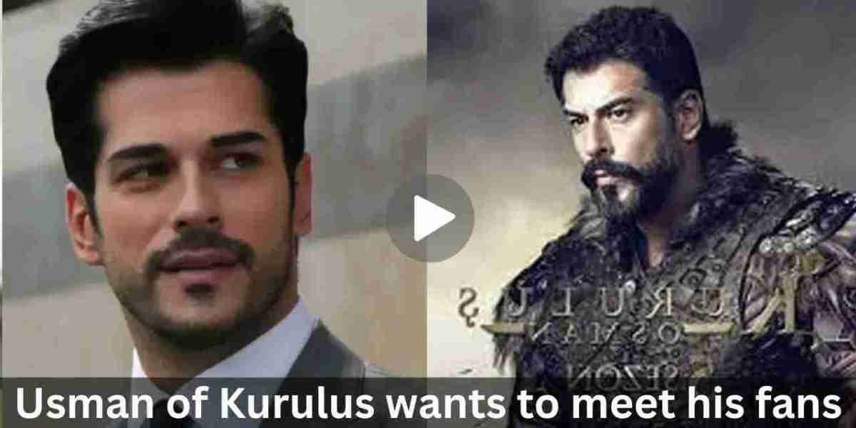 Usman of Kurulus wants to meet his fans