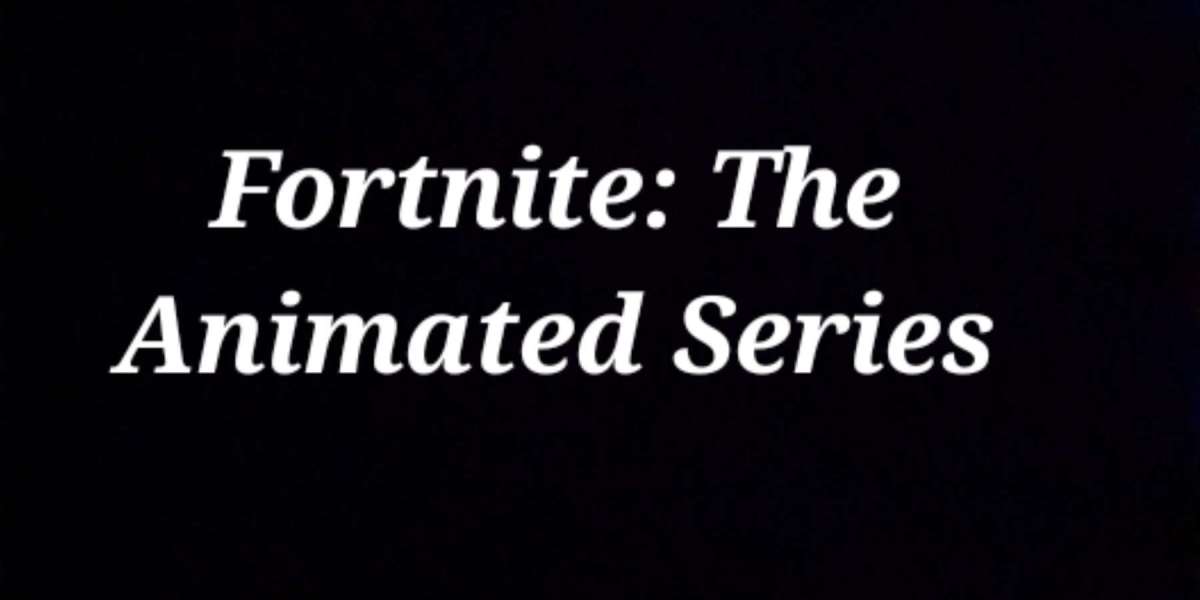 Fortnite: The Animated Series